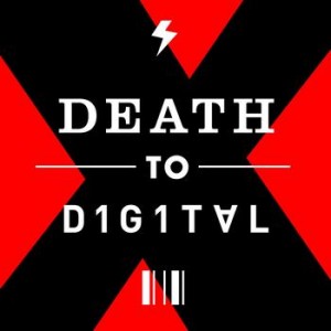 Death To Digital (2009)
